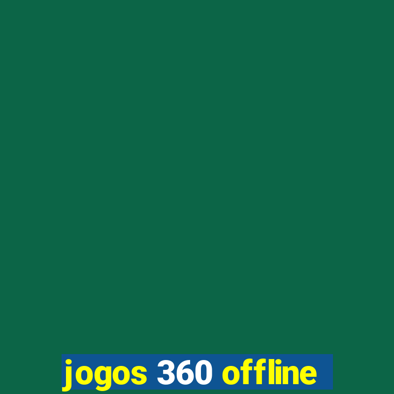 jogos 360 offline